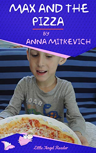 Max and the Pizza: A Short Cooking Story about Max and his Mom Making Pizza One day (English Edition)