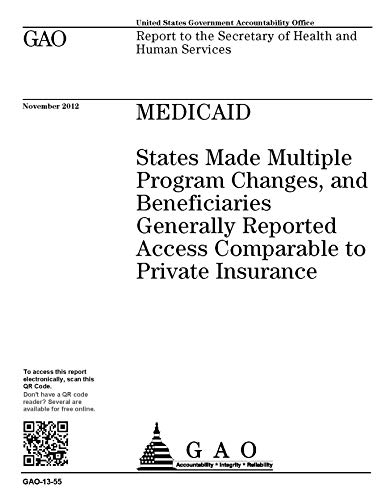 Medicaid: States Made Multiple Program Changes, and Beneficiaries Generally Reported Access Comparable to Private Insurance (English Edition)