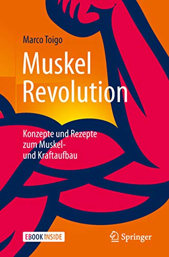 MuskelRevolution: Konzepte und Rezepte zum Muskel- und Kraftaufbau (German Edition)