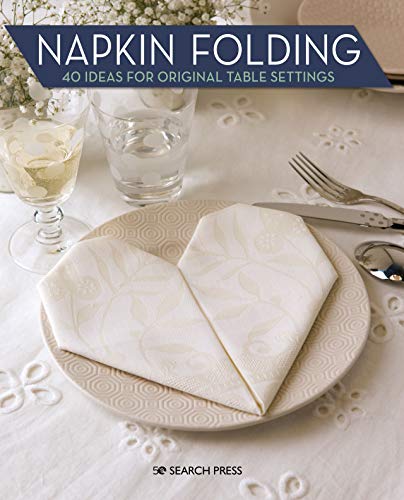 Napkin Folding: 40 ideas for original table settings (English Edition)