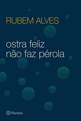 Ostra feliz não faz pérola (Portuguese Edition)