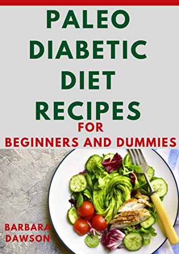 Paleo Diabetic Diet Recipes For Beginners And Dummies (English Edition)