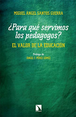 ¿Para qué servimos los pedagogos?: El valor de la educación: 769 (Mayor)