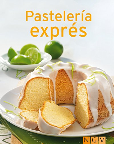 Pastelería exprés: Nuestras 100 mejores recetas en un solo libro