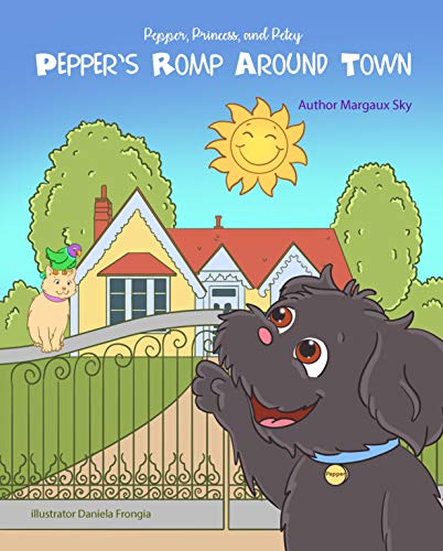 PEPPER, PRINCESS and PETEY: PEPPER'S ROMP AROUND TOWN (Pepper, Princess, and Petey Book 1) (English Edition)