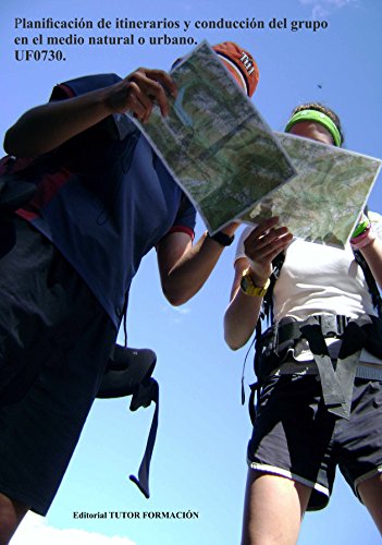 Planificación de itinerarios y conducción del grupo en el medio natural o urbano. UF0730.