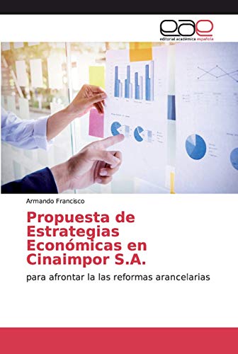 Propuesta de Estrategias Económicas en Cinaimpor S.A.: para afrontar la las reformas arancelarias