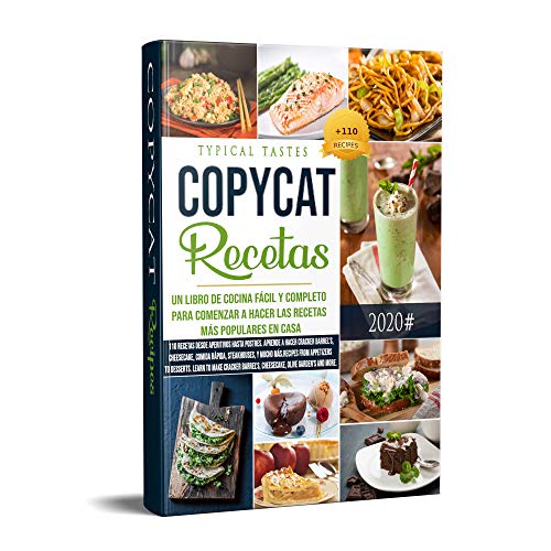 Recetas Copycat: Libro de Cocina Fácil y Completo para Comenzar a Hacer Las Recetas Más Populares en Casa.110 Recetas desde Aperitivos hasta Postres. Aprende a Hacer Cracker Barrel's, Cheesecake, C