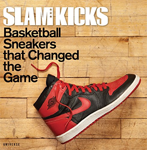 Slam Kicks: Basketball Sneakers That Changed the Game /Anglais