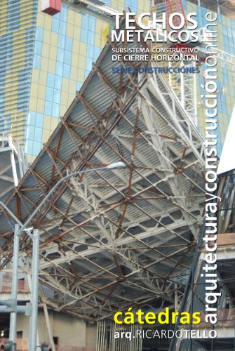 Techos metálicos. Subsistema constructivo de cierre horizontal. (Cátedras Arquitectura y Construcción online. Serie Construcciones nº 16)