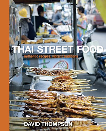 THAI STREET FOOD: Authentic Recipes, Vibrant Traditions