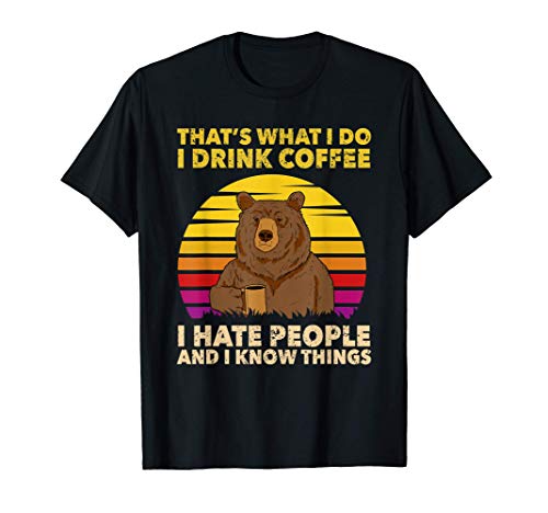 That's What I Do I Drink Coffee Bear Coffee Amantes del café Camiseta