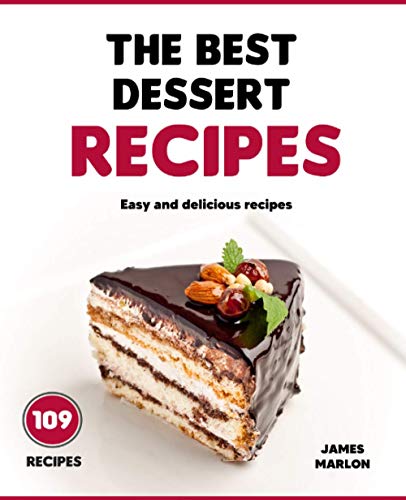 The best dessert Recipes: easy and delicious recipes,dessert recipes,cake roll recipes, cake chocolate fondant,spilled cakes,desserts for every day