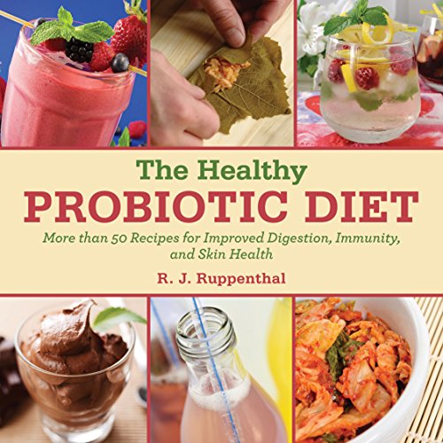 The Healthy Probiotic Power Diet: Simple Fermented Drinks and Probiotic Foods for a Raw Diet from Kombucha and Kefir to Pickles and Sauerkraut