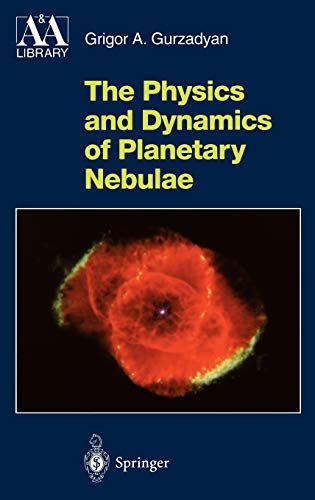 The Physics and Dynamics of Planetary Nebulae (Astronomy and Astrophysics Library)