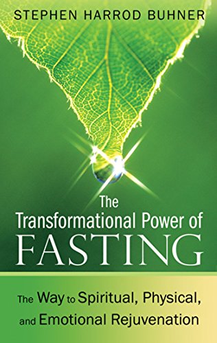 The Transformational Power of Fasting: The Way to Spiritual, Physical, and Emotional Rejuvenation