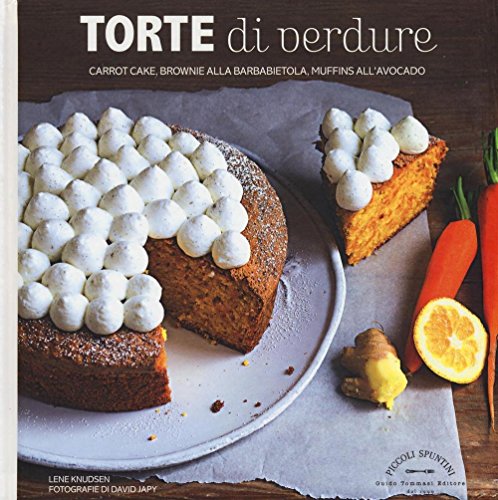 Torte di verdure. Carrot cake, broronie alla barbabietola, muffins all'avocato... (Piccoli spuntini)