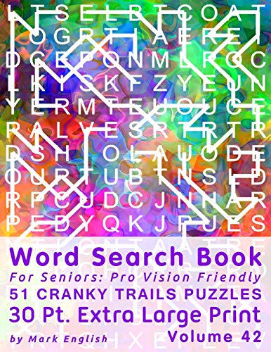 Word Search Book For Seniors: Pro Vision Friendly, 51 Cranky Trails Puzzles, 30 Pt. Extra Large Print, Vol. 42 (Easy Vision Fit Mind Word Search)