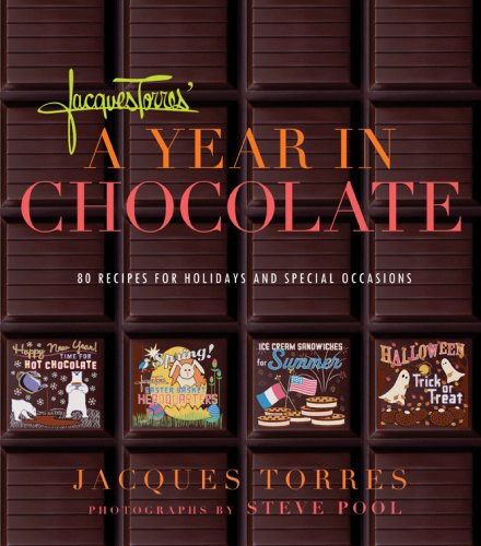 Year in Chocolate: 80 Recipes for Hol: 80 Recipes for Holidays and Special Occasions