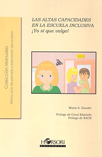 ¡Yo sí que valgo! Las Altas Capacidades en la escuela inclusiva (Colección Manuales)