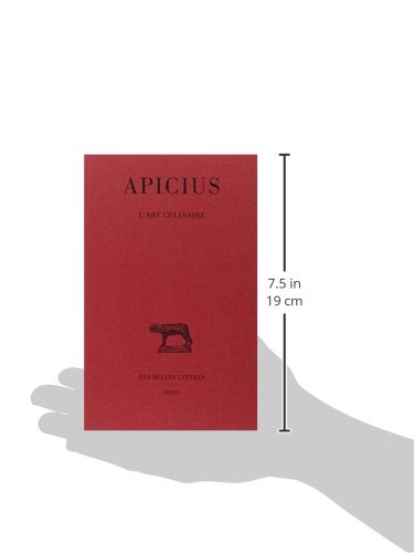 Apicius, l'Art Culinaire: 213 (Collection des Universités de France - Collection Budé)