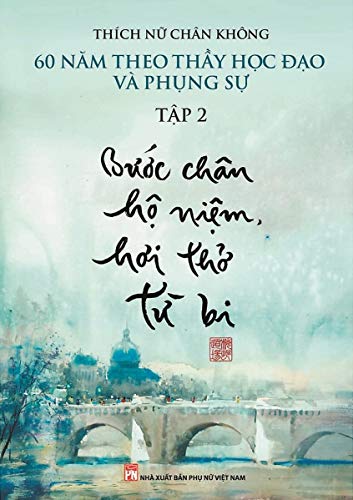 Bước chân hộ niệm, hơi thở từ bi (bản PDF): 60 năm theo Thầy học đạo và phụng sự (English Edition)