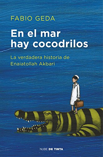 En el mar hay cocodrilos: La verdadera historia de Enaiatollah Akbari (Nube de Tinta)