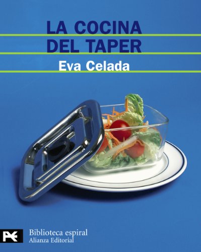 La cocina del taper: 200 recetas fáciles y deliciosas para tomar en cualquier parte (El Libro De Bolsillo - Biblioteca Espiral)