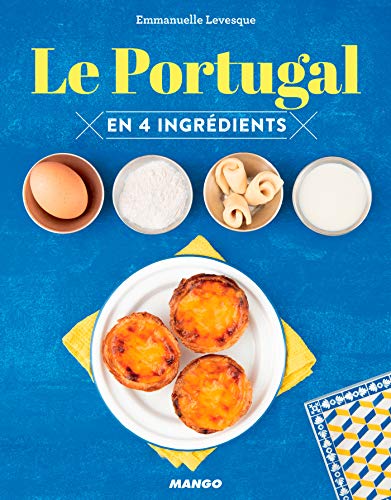 Le Portugal en 4 ingrédients (Cuisinez en 4 ingrédients max) (French Edition)