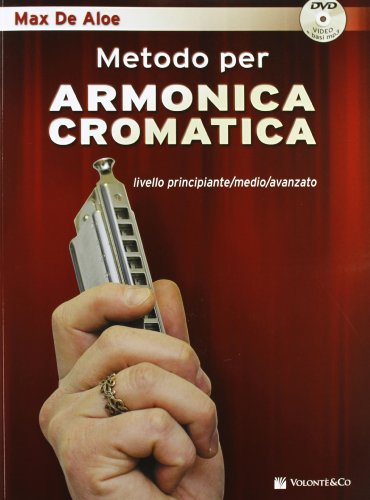 Metodo per armonica cromatica. Livello principiante, medio, avanzato. Con DVD (Didattica musicali)