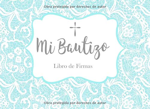 Mi Bautizo Libro de Firmas: Recuerdos y Consejos a los Padres Portada Encaje Azul