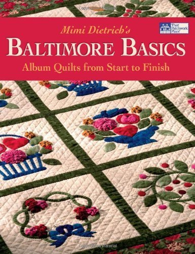 Mimi Dietrich's Baltimore Basics: Album Quilts from Start to Finish by Mimi Dietrich (2006-10-09)