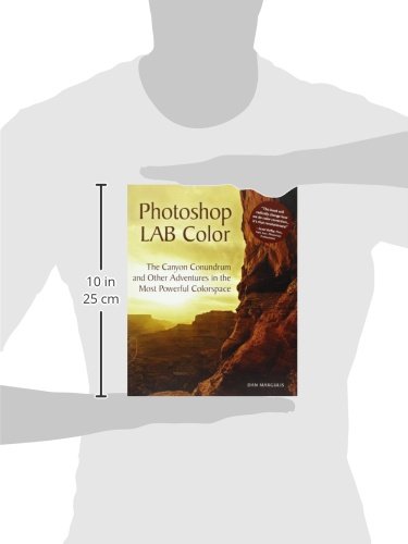 Photoshop LAB Color: The Canyon Conundrum and Other Adventures in the Most Powerful Colorspace