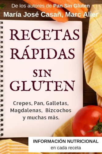 Recetas Rápidas Sin Gluten: Crepes, Pan, Galletas, Magdalenas, Bizcochos y muchas más.