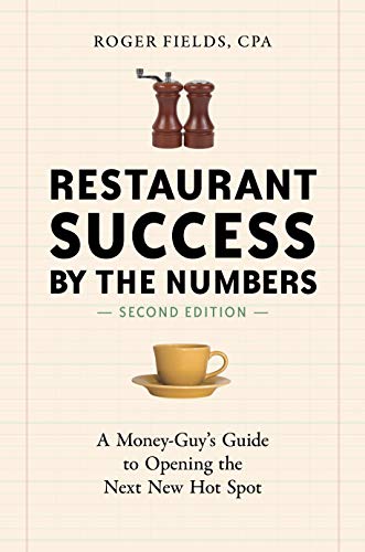 Restaurant Success By The Numbers, Revised: A Money-Guy's Guide to Opening the Next New Hot Spot