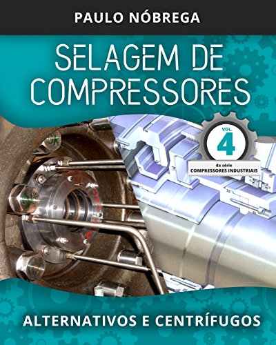 SELAGEM DE COMPRESSORES: Alternativos e Centrífugos (Compressores Industriais Livro 4) (Portuguese Edition)