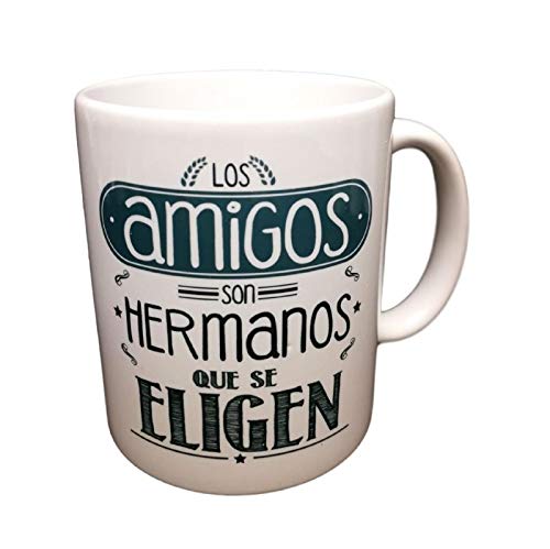 Taza Frase LOS Amigos Son Hermanos Que SE ELIGEN Regalo Amistad. Taza Original