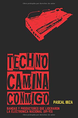 Techno Camina Conmigo: Bandas y productores que lideraron la electrónica nacional (89-93)