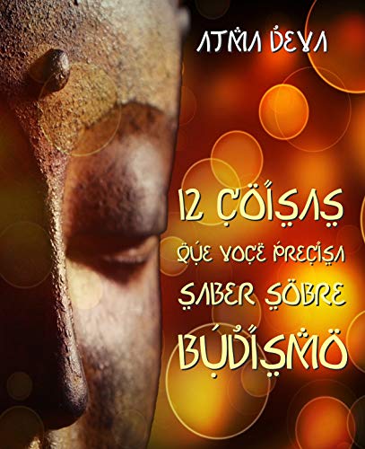 12 Coisas que você precisa saber sobre Budismo (Portuguese Edition)