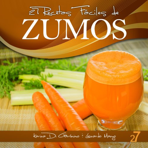 27 Recetas Fáciles de Zumos (Recetas Fáciles: Zumos y Batidos nº 1)