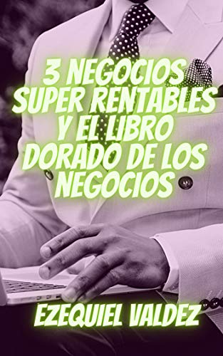 3 negocios super rentables y el libro dorado de los negocios