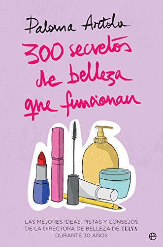 300 secretos de belleza que funcionan (Fuera de colección)