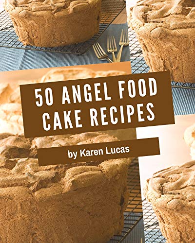 50 Angel Food Cake Recipes: A Highly Recommended Angel Food Cake Cookbook (English Edition)