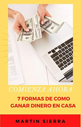 7 FORMAS DE COMO GANAR DINERO EN CASA: Gana dinero desde casa con tu ordenador o movil