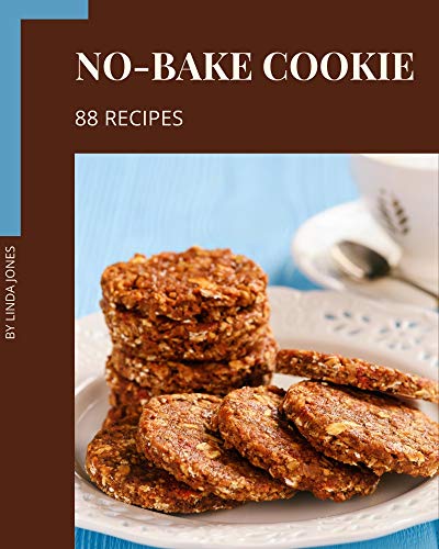 88 No-Bake Cookie Recipes: A No-Bake Cookie Cookbook You Won’t be Able to Put Down (English Edition)