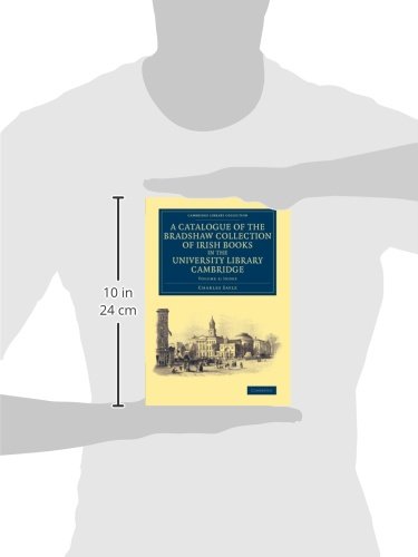 A Catalogue of the Bradshaw Collection of Irish Books in the University Library Cambridge: Volume 3 (Cambridge Library Collection - History of Printing, Publishing and Libraries)