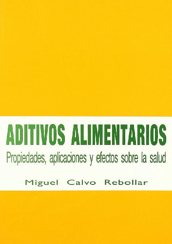 Aditivos alimentarios: propiedades, aplicaciones y efectos sobre la salud