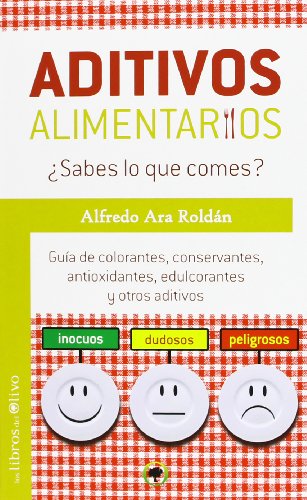 Aditivos Alimentarios ¿Sabes Lo Que Comes? Guía De Colorantes,Conservantes,Antioxidantes,Edulcorantes Y Otros Aditivos (Jardín Verde)