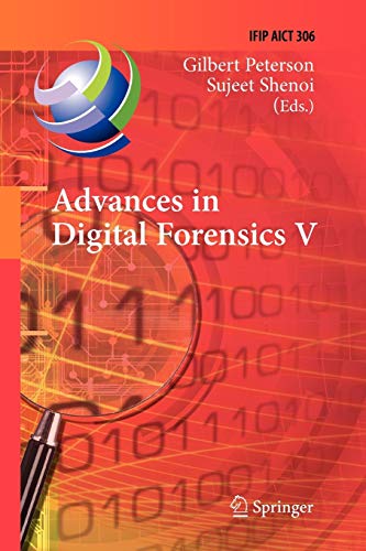 Advances in Digital Forensics V: Fifth IFIP WG 11.9 International Conference on Digital Forensics, Orlando, Florida, USA, January 26-28, 2009, Revised ... in Information and Communication Technology)