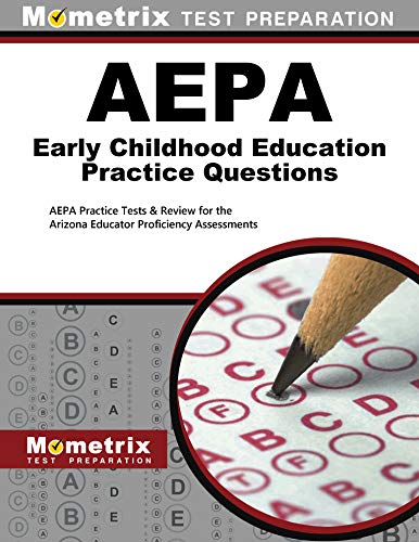 AEPA Early Childhood Education Practice Questions (First Set): AEPA Practice Tests & Review for the Arizona Educator Proficiency Assessments (English Edition)